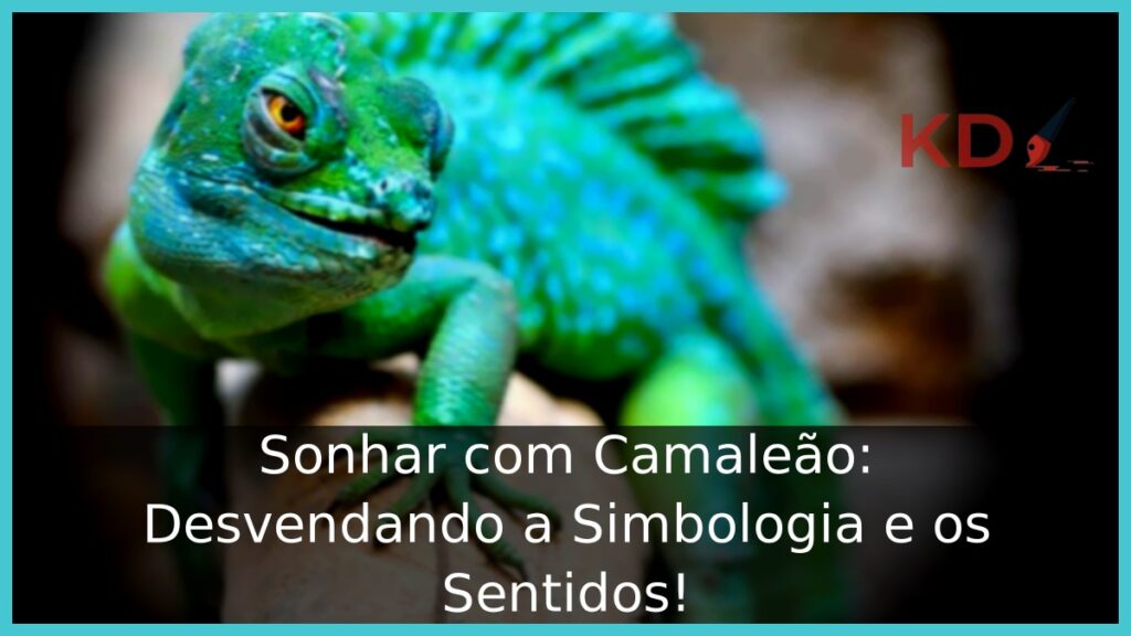 Sonhar com Camaleão: Desvendando a Simbologia e os Sentidos! 1 Sonhar com Camaleão: Desvendando a Simbologia e os Sentidos!