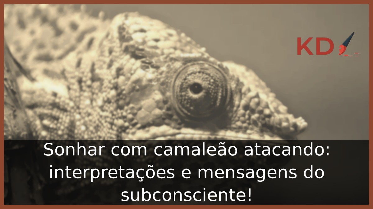 Sonhar com camaleão atacando: interpretações e mensagens do subconsciente! 15 Sonhar com camaleão atacando: interpretações e mensagens do subconsciente!