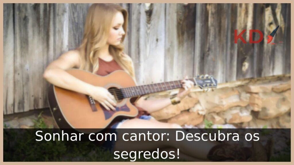 Sonhar com cantor: Descubra os segredos!
