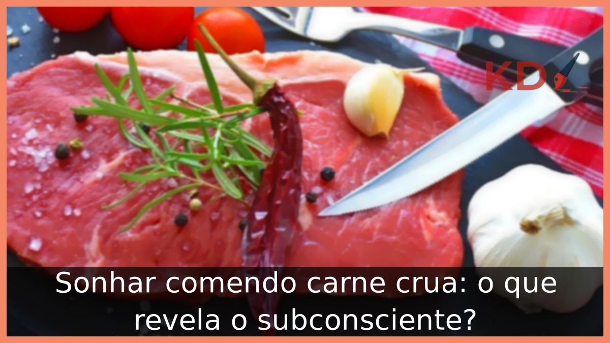 Sonhar comendo carne crua: o que revela o subconsciente?