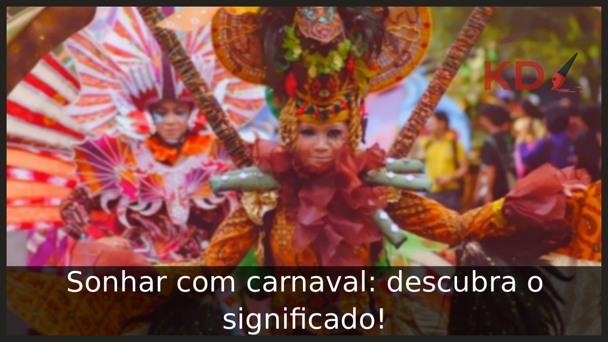 Sonhar com carnaval: descubra o significado! 17 Sonhar com carnaval: descubra o significado!