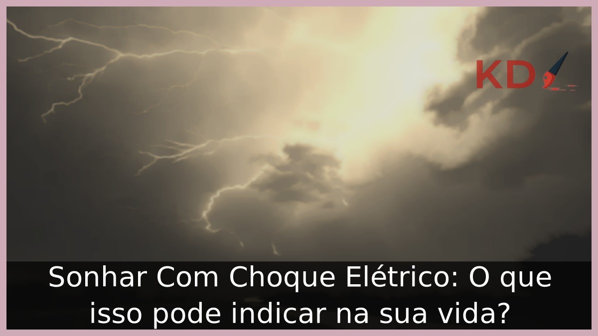 Sonhar Com Choque Elétrico: O que isso pode indicar na sua vida? 1 Sonhar Com Choque Elétrico: O que isso pode indicar na sua vida?