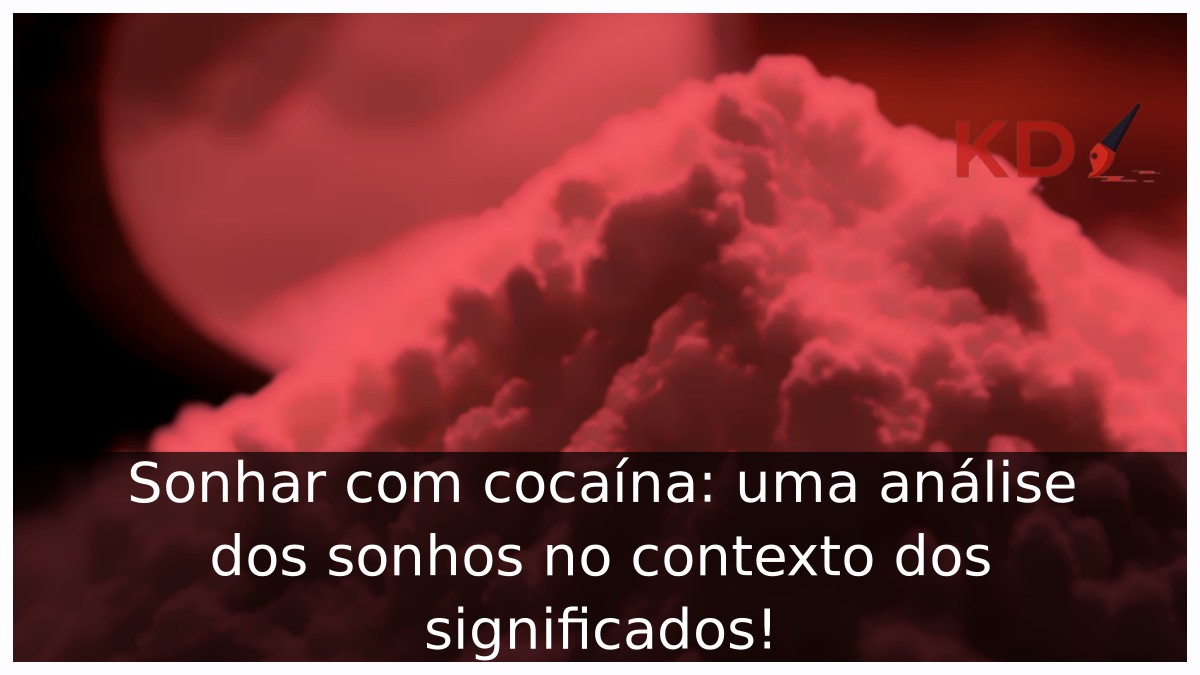 Sonhar com cocaína: uma análise dos sonhos no contexto dos significados!