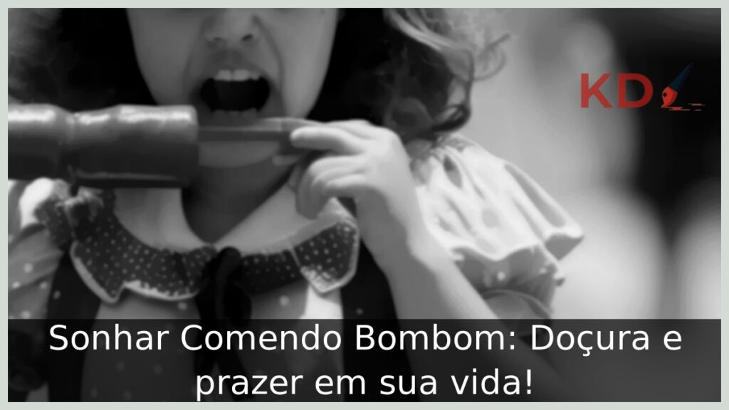 Sonhar Comendo Bombom: Doçura e prazer em sua vida! 1 Sonhar Comendo Bombom: Doçura e prazer em sua vida!