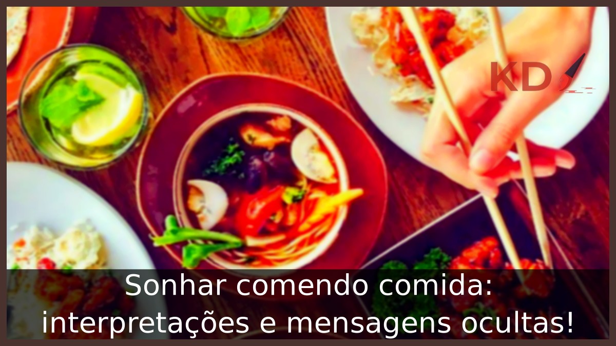 Sonhar comendo comida: interpretações e mensagens ocultas! 1 Sonhar comendo comida: interpretações e mensagens ocultas!