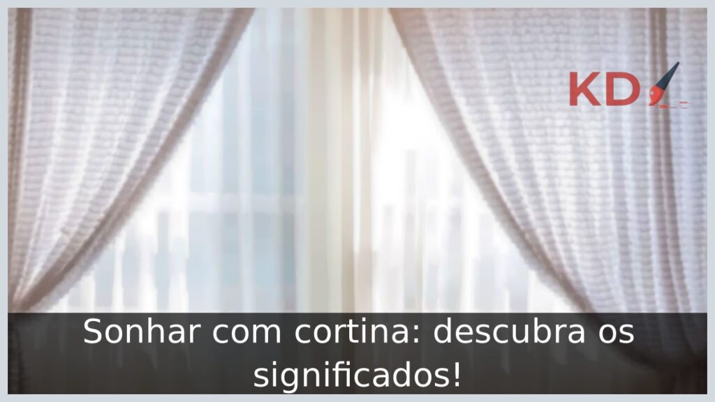 Sonhar com cortina: descubra os significados! 1 Sonhar com cortina: descubra os significados!