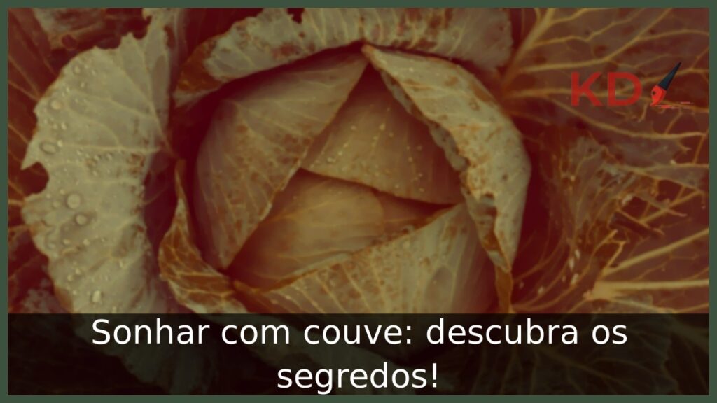 Sonhar com couve: descubra os segredos!