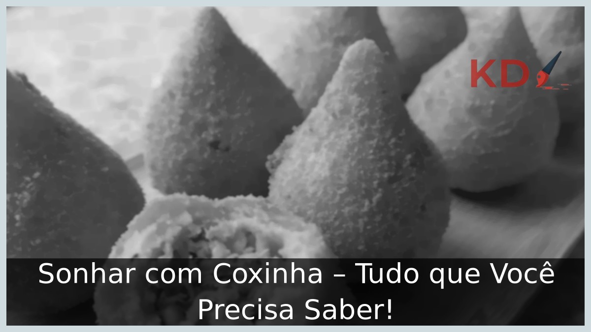 Sonhar com Coxinha - Tudo que Você Precisa Saber! 3 Sonhar com Coxinha - Tudo que Você Precisa Saber!