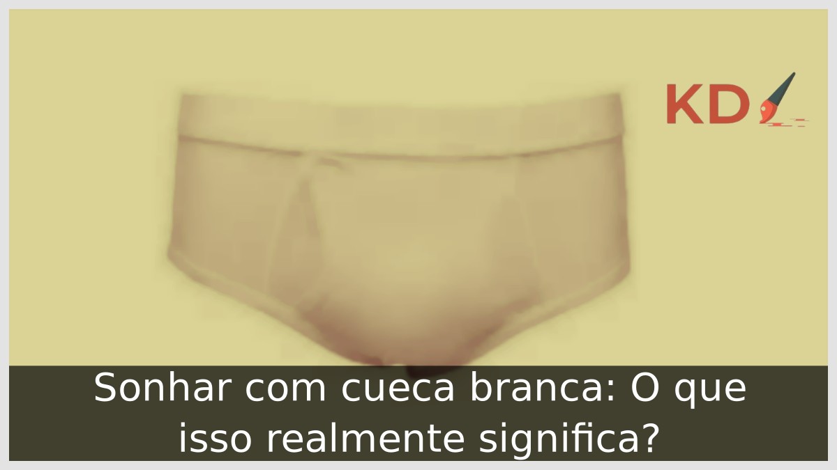 Sonhar com cueca branca: O que isso realmente significa?