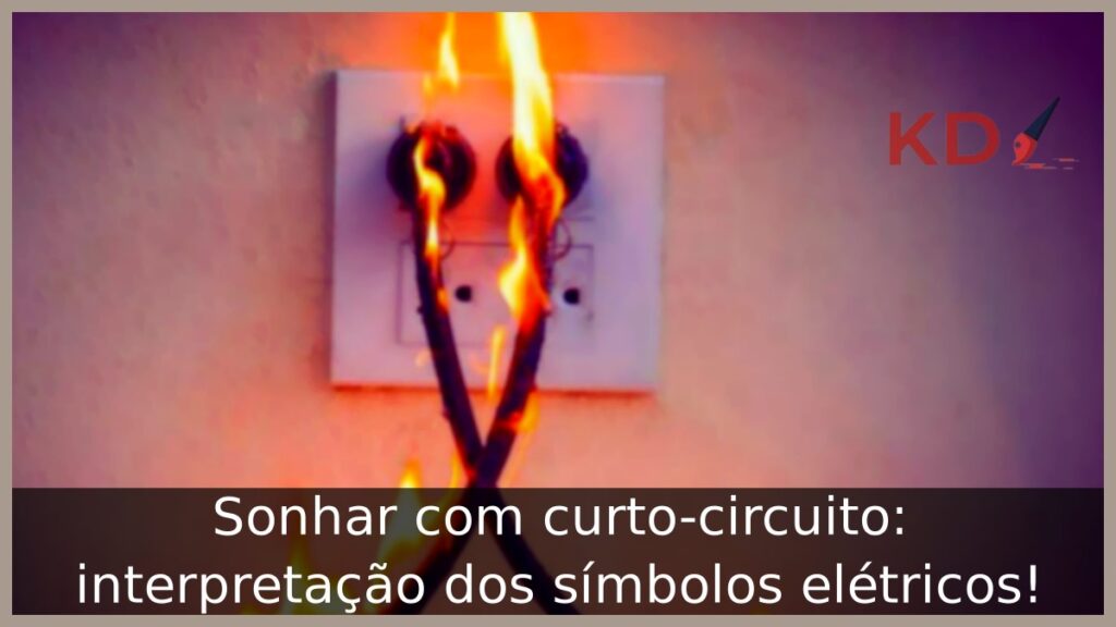 Sonhar com curto-circuito: interpretação dos símbolos elétricos!