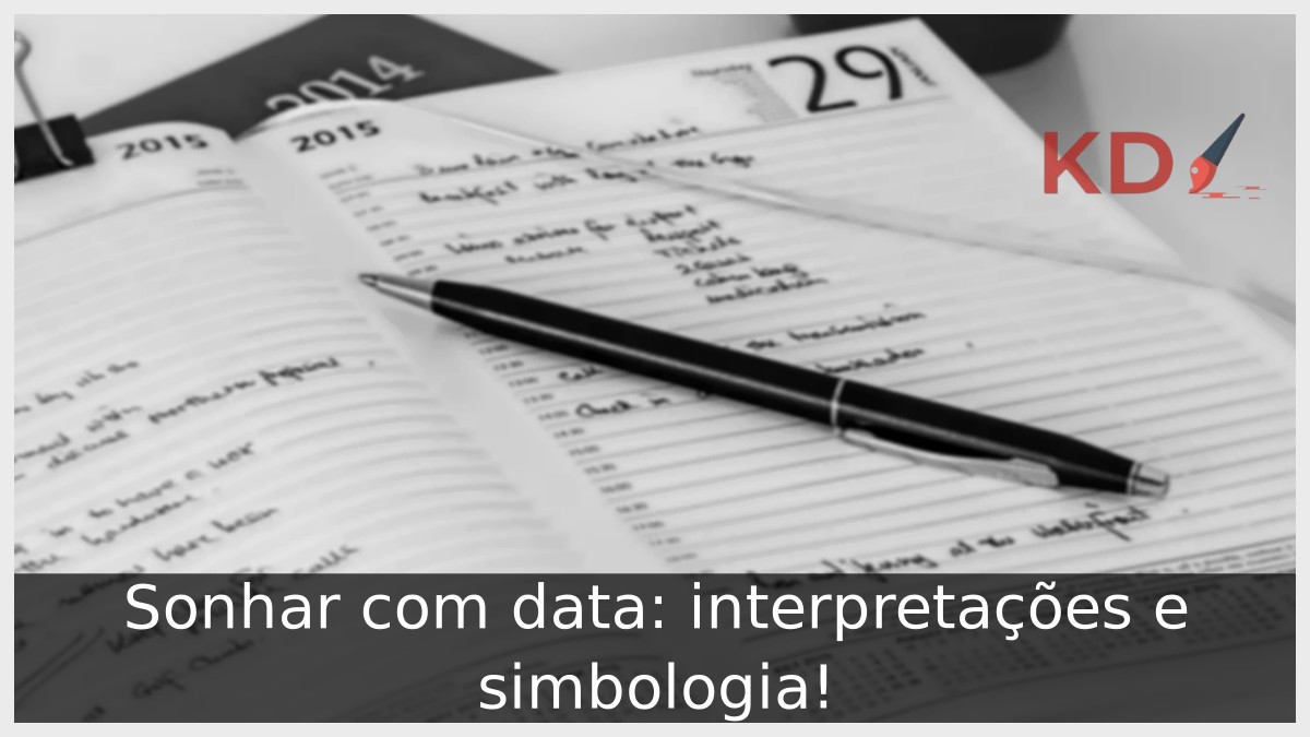 Sonhar com data: interpretações e simbologia!