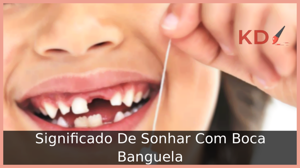 Sonhar Com Boca Banguela