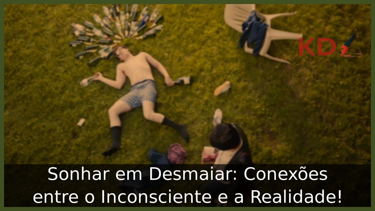 Sonhar em Desmaiar: Conexões entre o Inconsciente e a Realidade! 17 Sonhar em Desmaiar: Conexões entre o Inconsciente e a Realidade!