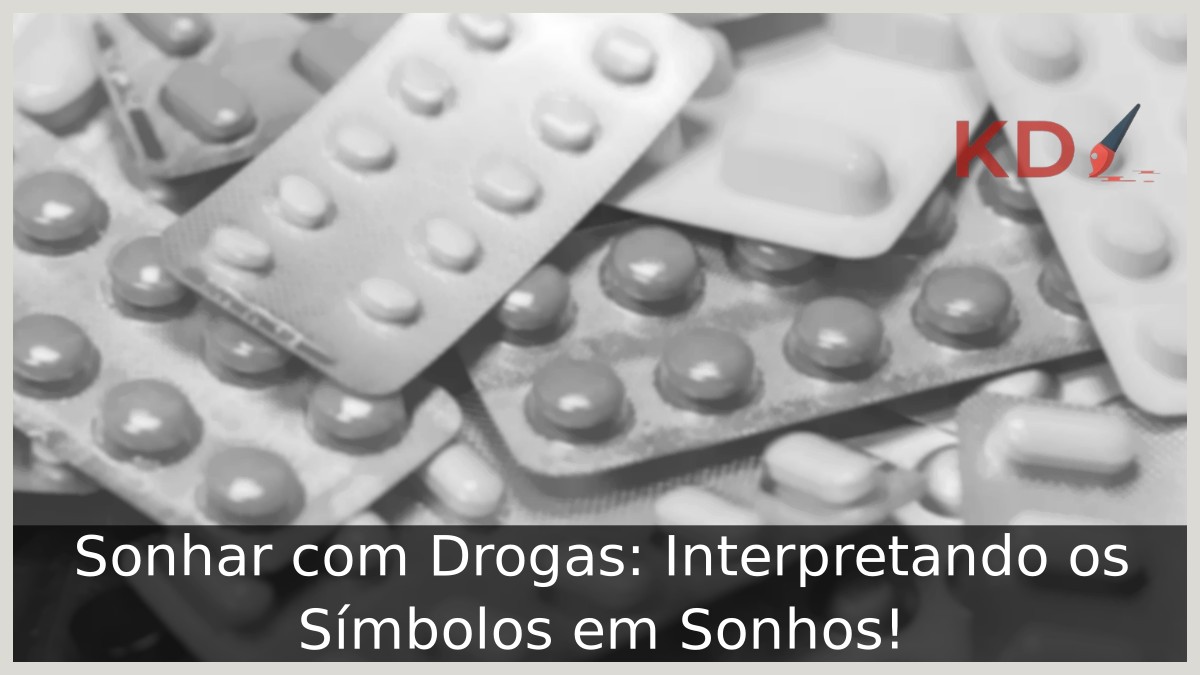 Sonhar com Droga: Interpretando os Símbolos em Sonhos! 17 Sonhar com Droga: Interpretando os Símbolos em Sonhos!