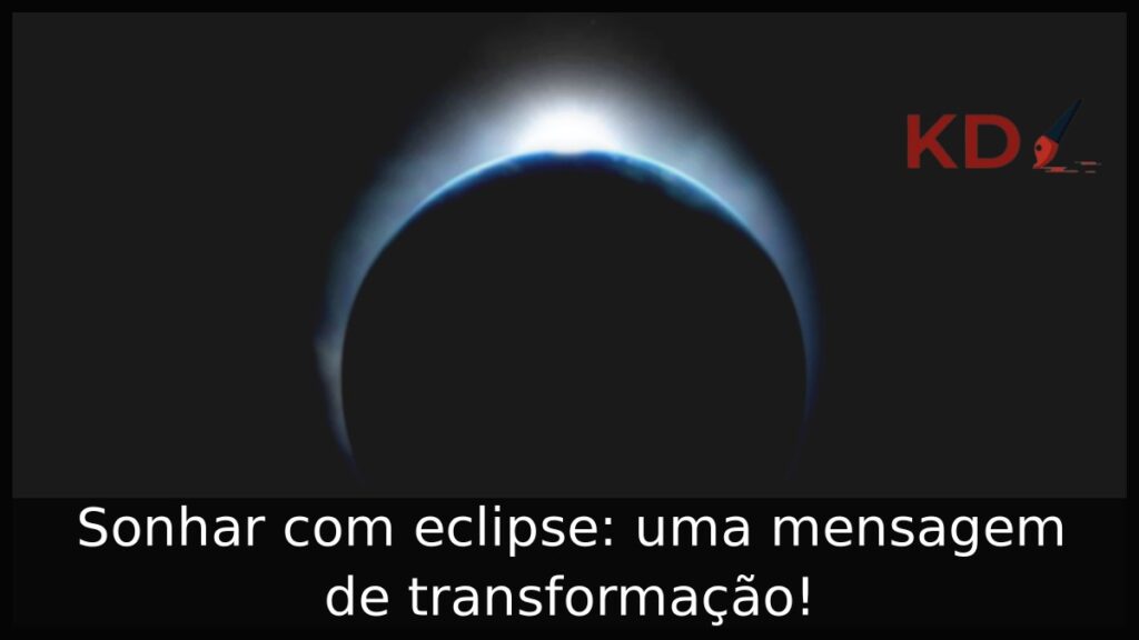 Sonhar com eclipse: uma mensagem de transformação! 1 Sonhar com eclipse: uma mensagem de transformação!