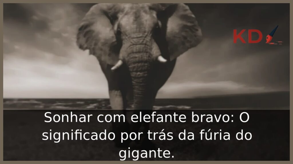 Sonhar com elefante bravo: O significado por trás da fúria do gigante.