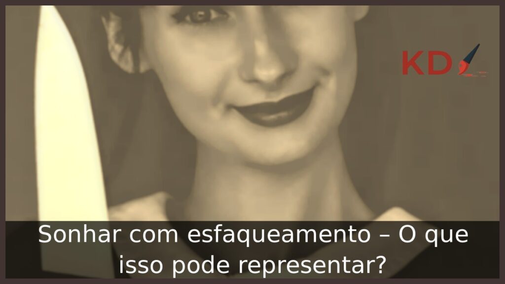 Sonhar com esfaqueamento - O que isso pode representar?