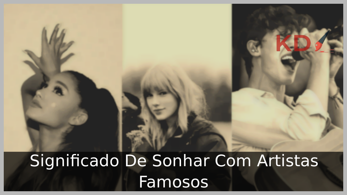 Significado De Sonhar Com Artistas Famosos 13 Sonhar Com Artistas Famosos