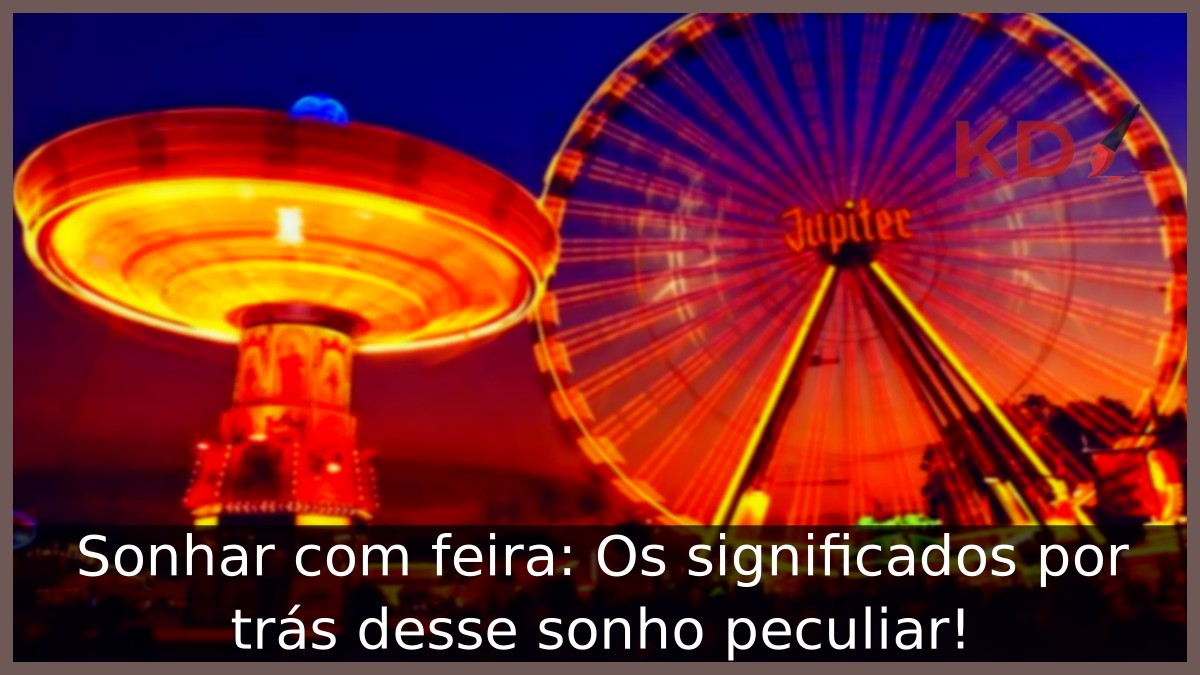 Sonhar com feira: Os significados por trás desse sonho peculiar! 11 Sonhar com feira: Os significados por trás desse sonho peculiar!
