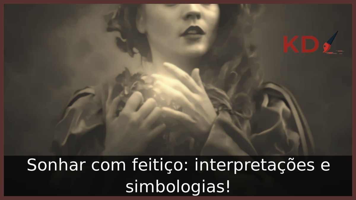 Sonhar com feitiço: interpretações e simbologias!