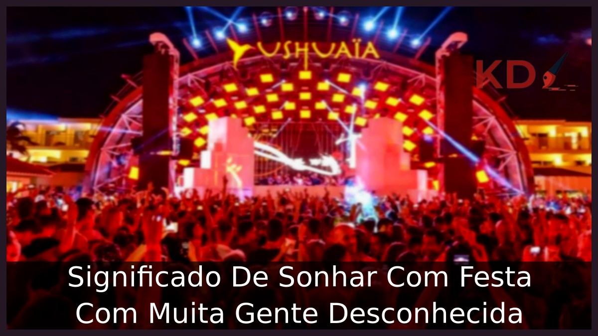 Sonhar Com Festa Com Muita Gente Desconhecida: Entenda o significado! 14 Sonhar Com Festa Com Muita Gente Desconhecida
