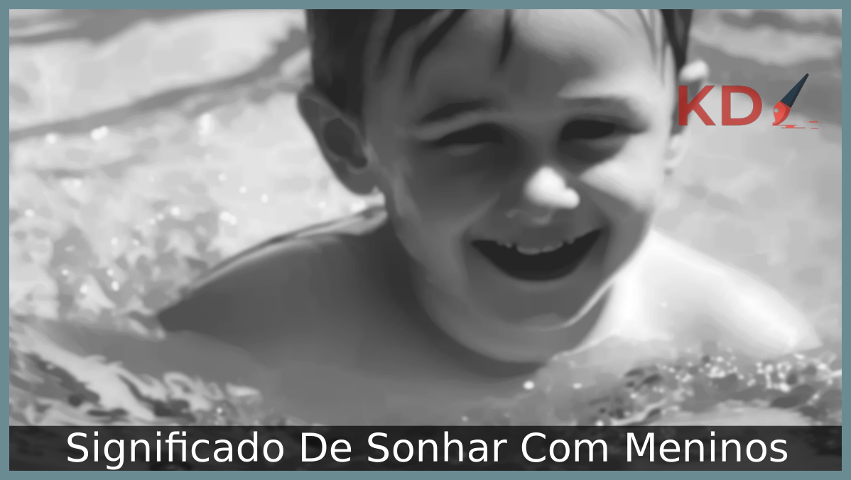 Significado De Sonhar Com Meninos 21 Sonhar Com Meninos