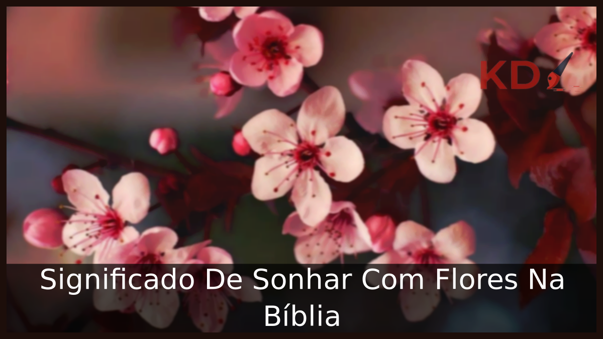 Significado De Sonhar Com Flores Na Bíblia 23 Sonhar Com Flores Na Bíblia