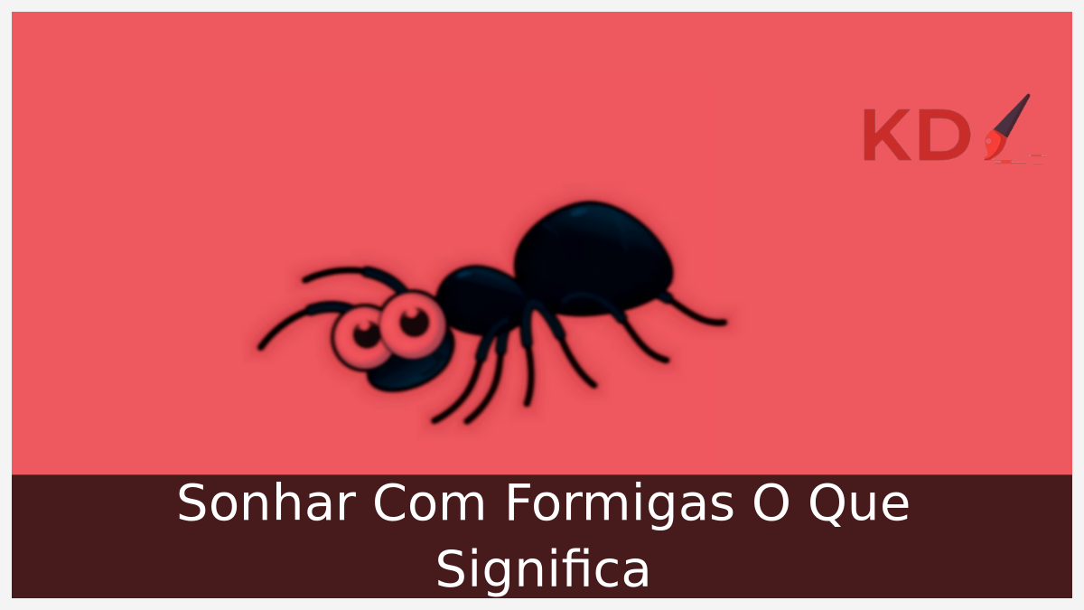Sonhar Com Formigas O Que Significa 11 Sonhar Com Formigas