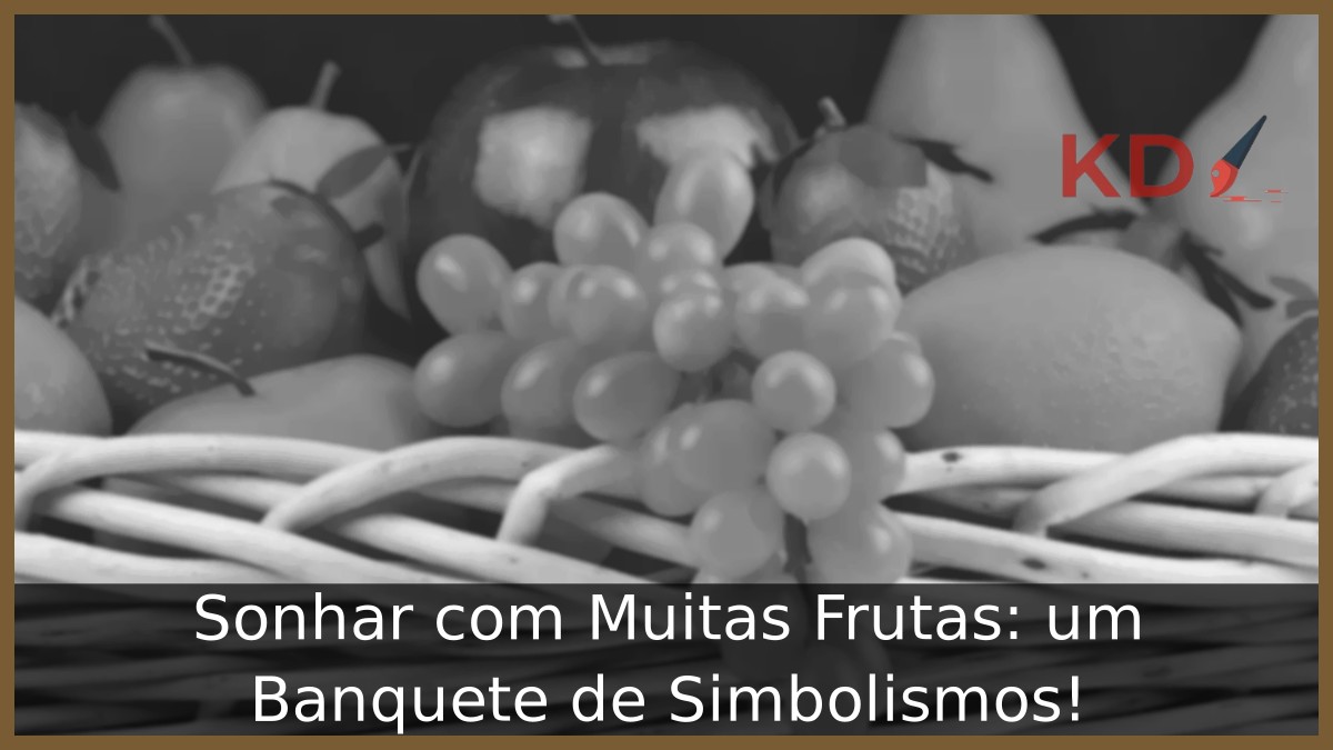 Sonhar com Muitas Frutas: um Banquete de Simbolismos! 3 Sonhar com Muitas Frutas: um Banquete de Simbolismos!