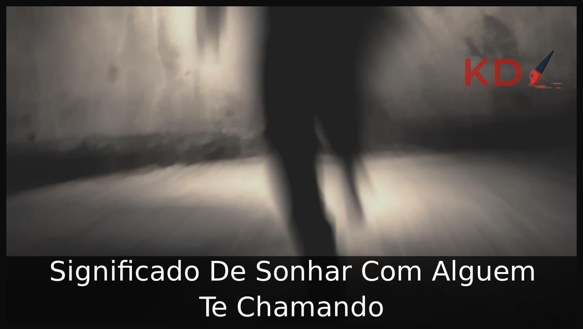 Sonhar Com Alguem Te Chamando
