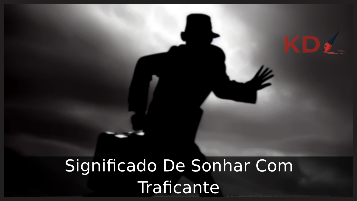 Significado De Sonhar Com Traficante 5 Sonhar Com Traficante