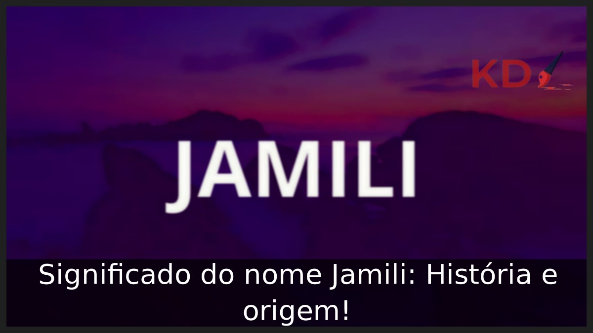 Significado do nome Jamili: História e origem!