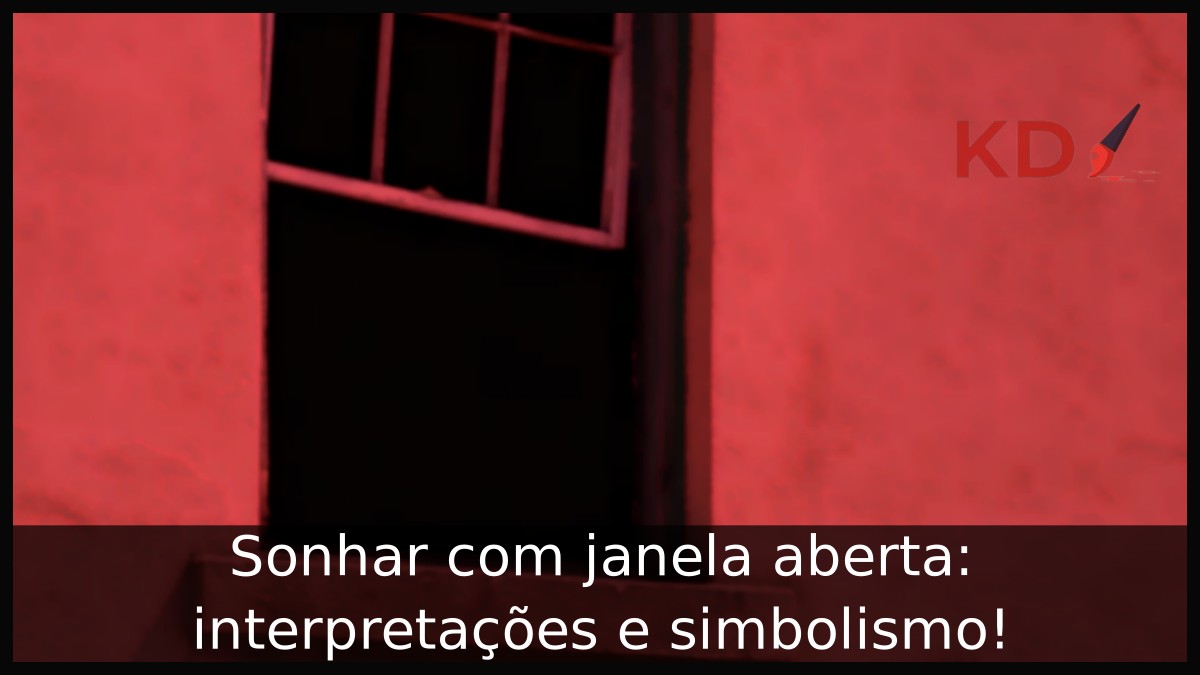Sonhar com janela aberta: interpretações e simbolismo! 5 Sonhar com janela aberta: interpretações e simbolismo!