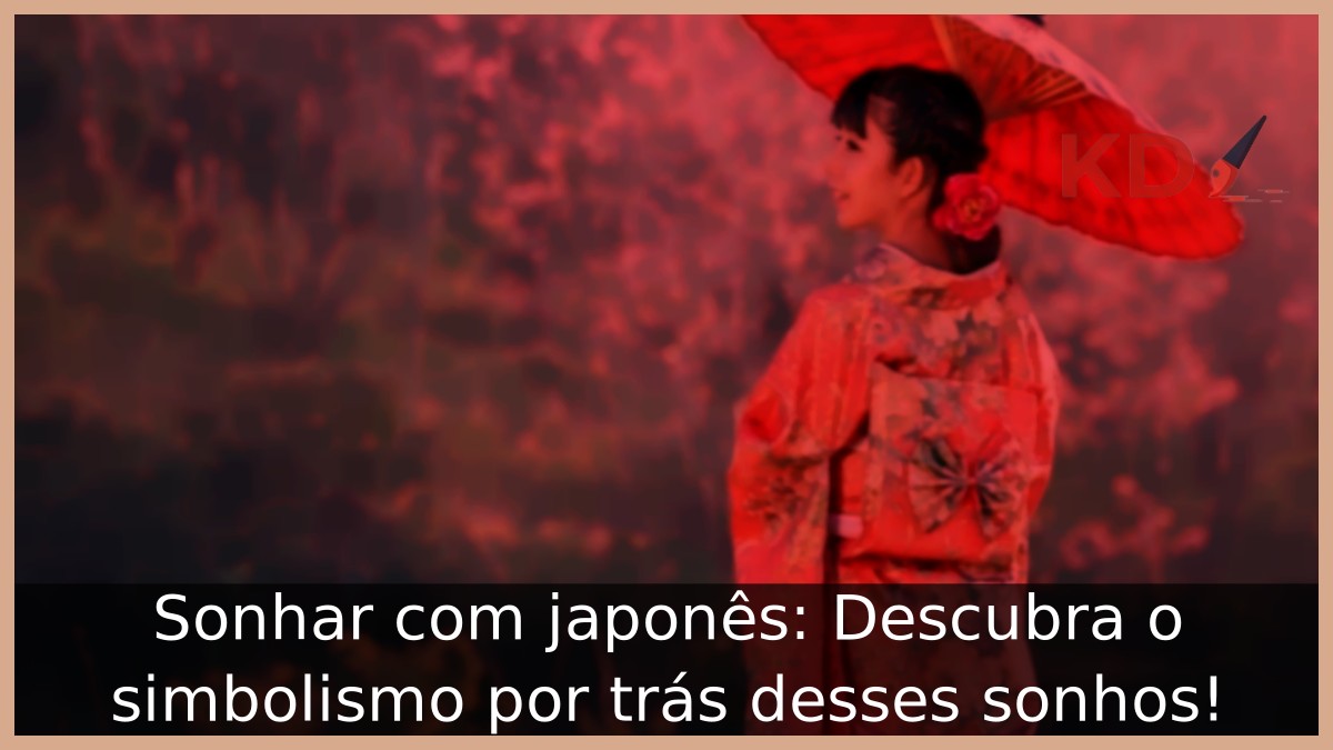 Sonhar com japonês: Descubra o simbolismo por trás desses sonhos!