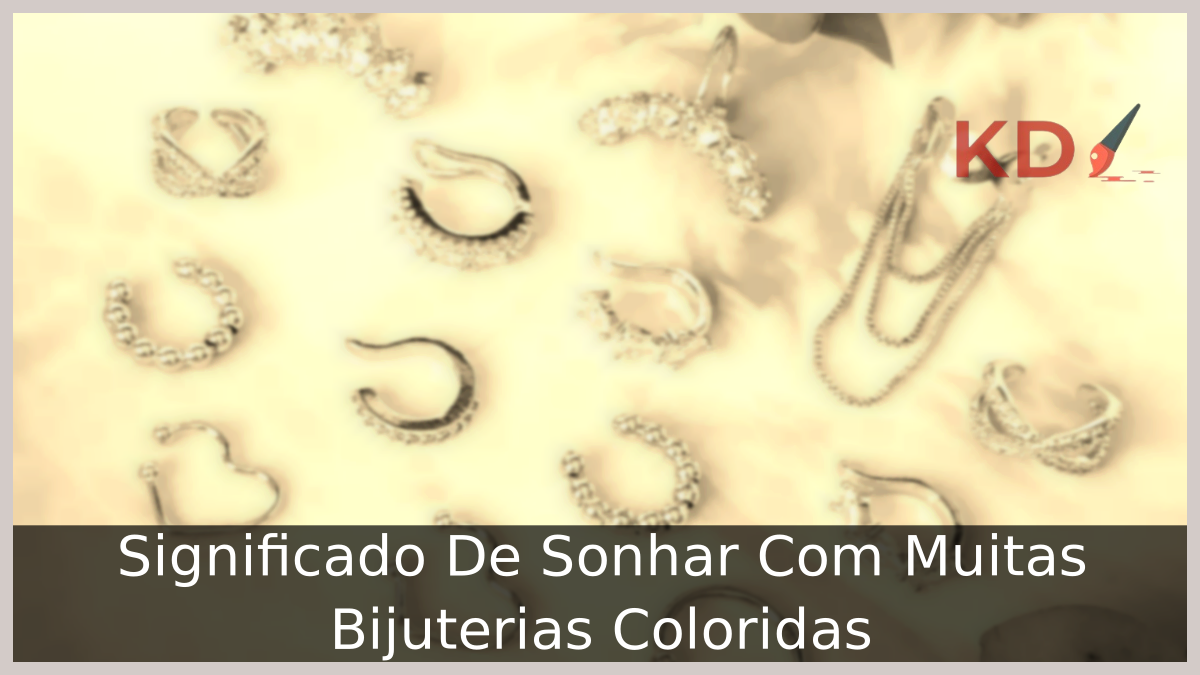 Significado De Sonhar Com Muitas Bijuterias Coloridas 15 Sonhar Com Muitas Bijuterias Coloridas