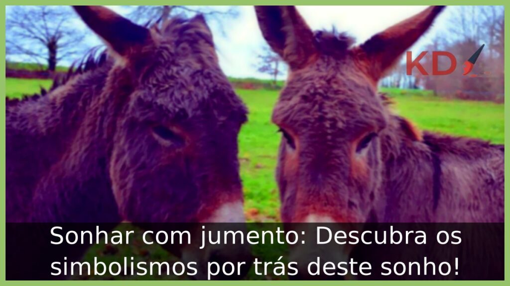 Sonhar com jumento: Descubra os simbolismos por trás deste sonho! 1 Sonhar com jumento: Descubra os simbolismos por trás deste sonho!