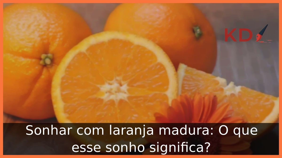 Sonhar com laranja madura: O que esse sonho significa? 15 Sonhar com laranja madura: O que esse sonho significa?