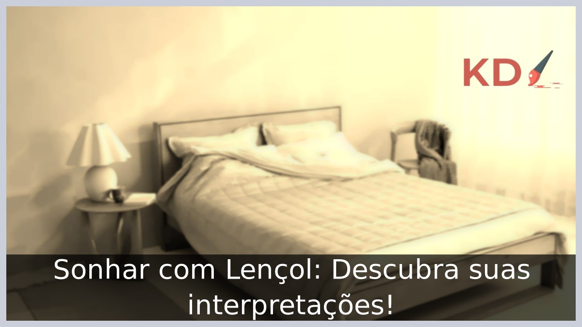 Sonhar com Lençol: Descubra suas interpretações!