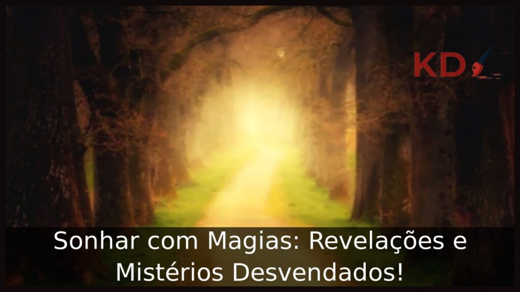 Sonhar com Magias: Revelações e Mistérios Desvendados! 1 Sonhar com Magias: Revelações e Mistérios Desvendados!