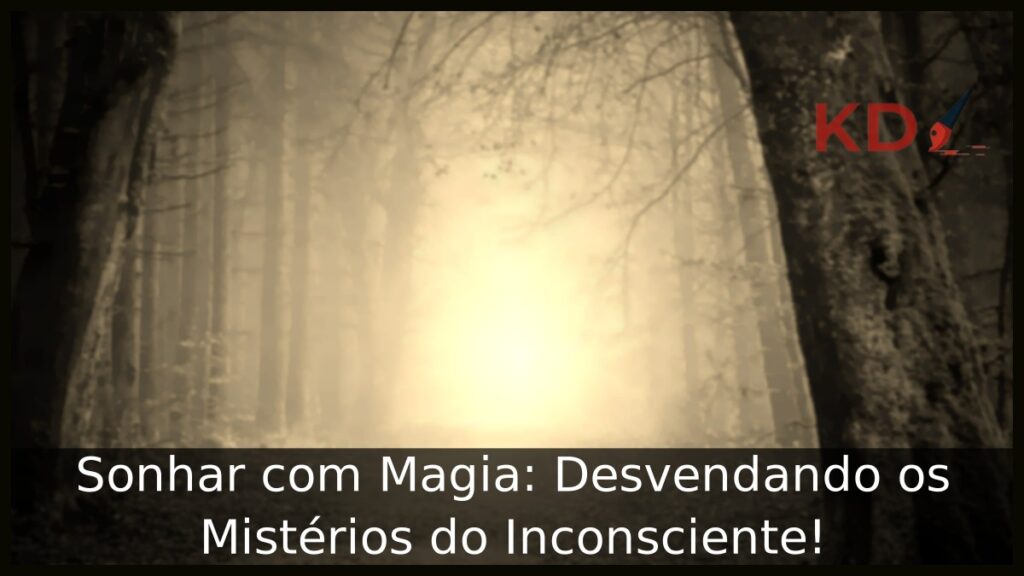 Sonhar com Magia: Desvendando os Mistérios do Inconsciente!