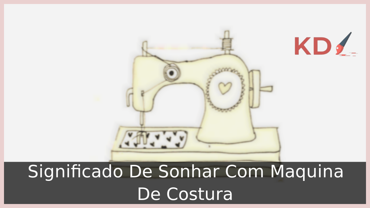 Significado De Sonhar Com Maquina De Costura 3 Sonhar Com Maquina De Costura