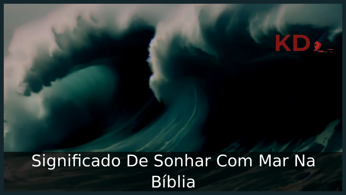 Significado De Sonhar Com Mar Na Bíblia 7 Sonhar Com Mar Na Bíblia