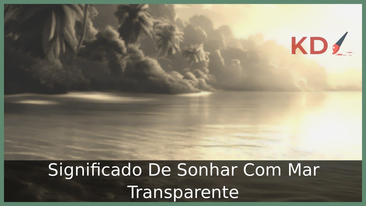Sonhar Com Mar Transparente: Entenda o Significado! 22 Sonhar Com Mar Transparente