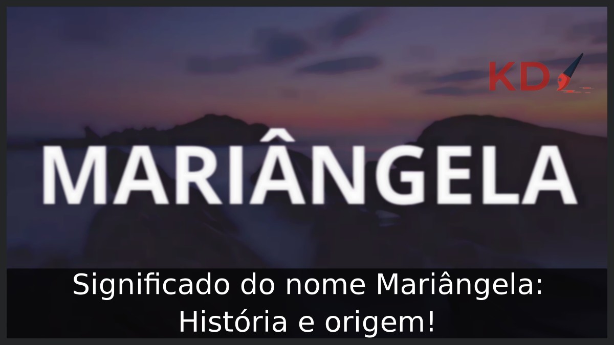 Significado do nome Mariângela: História e origem!