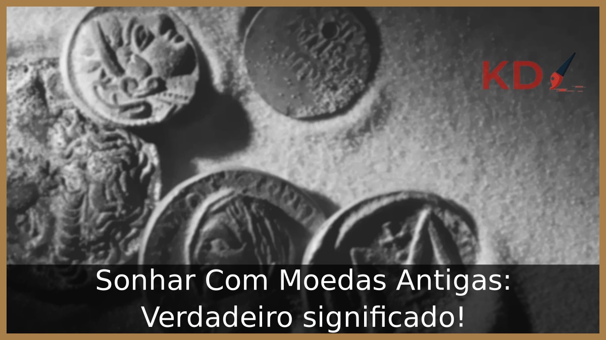 Sonhar Com Moedas Antigas: Verdadeiro significado! 5 Sonhar Com Moedas Antigas