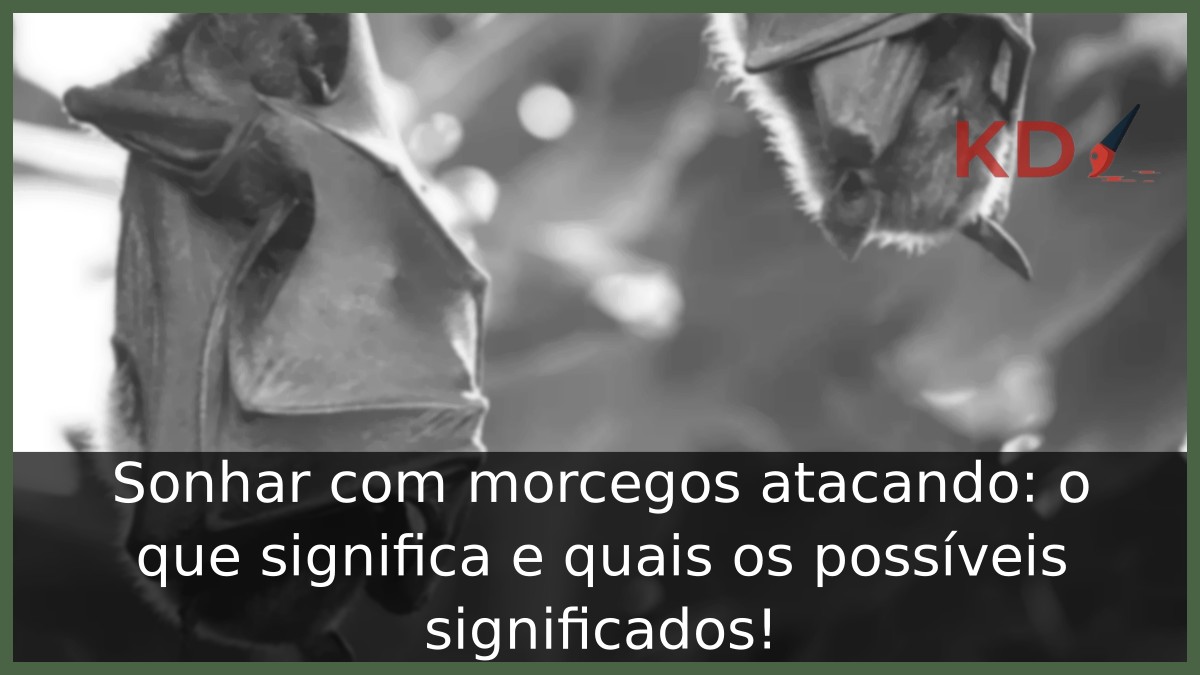 Sonhar com morcegos atacando: o que significa e quais os possíveis significados! 21 Sonhar com morcegos atacando: o que significa e quais os possíveis significados!
