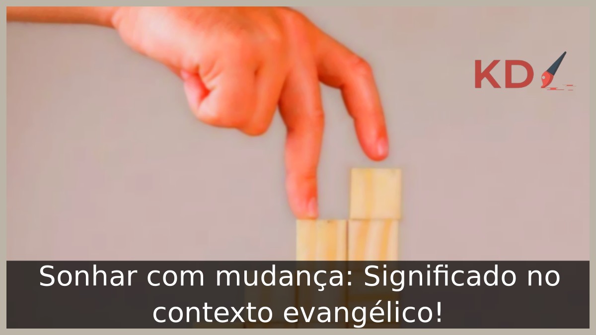 Sonhar com mudança espiritual: Significado no contexto evangélico! 23 Sonhar com mudança espiritual: Significado no contexto evangélico!