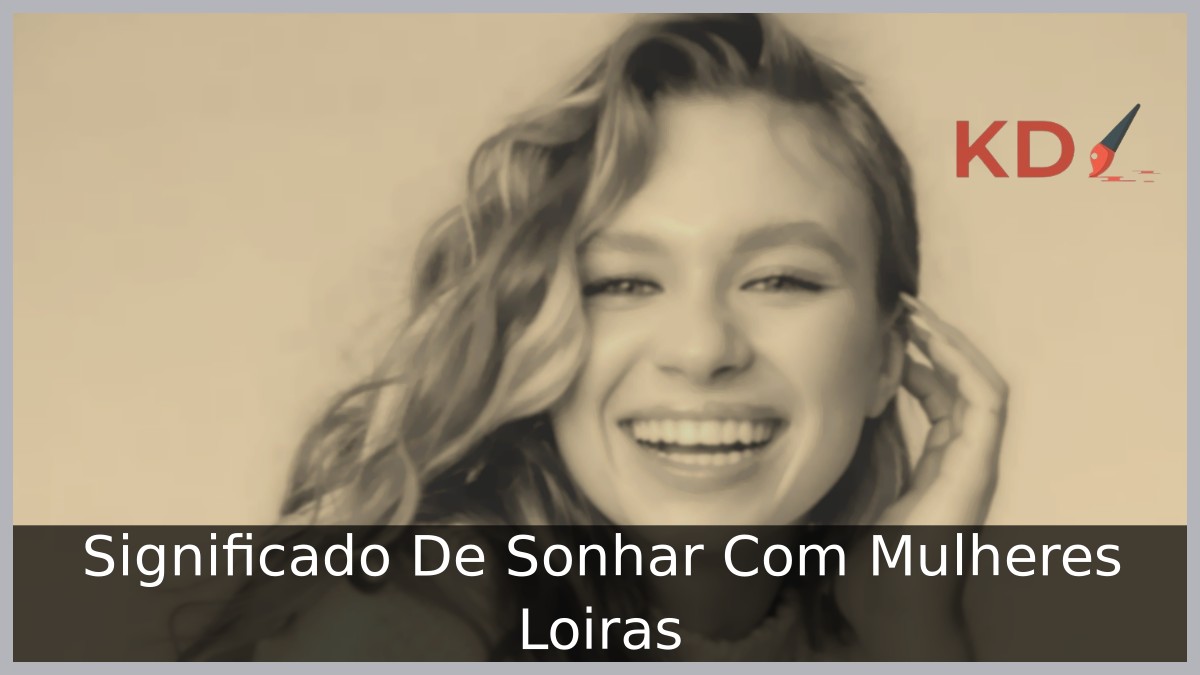 Sonhar Com Mulheres Loiras: Significado real! 1 Sonhar Com Mulheres Loiras