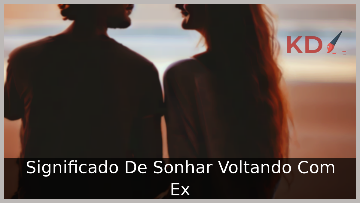 Sonhar Voltando Com Ex