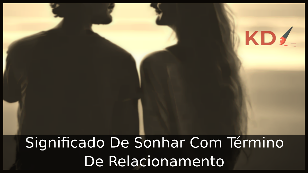 Sonhar Com Término De Relacionamento